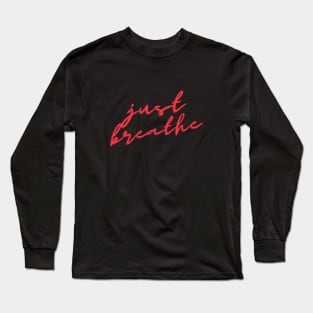 Just breathe in red Long Sleeve T-Shirt